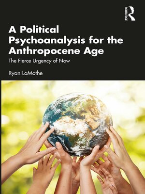 cover image of A Political Psychoanalysis for the Anthropocene Age